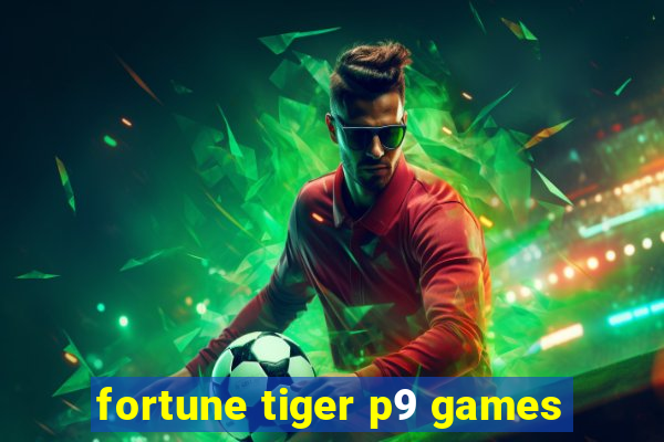 fortune tiger p9 games